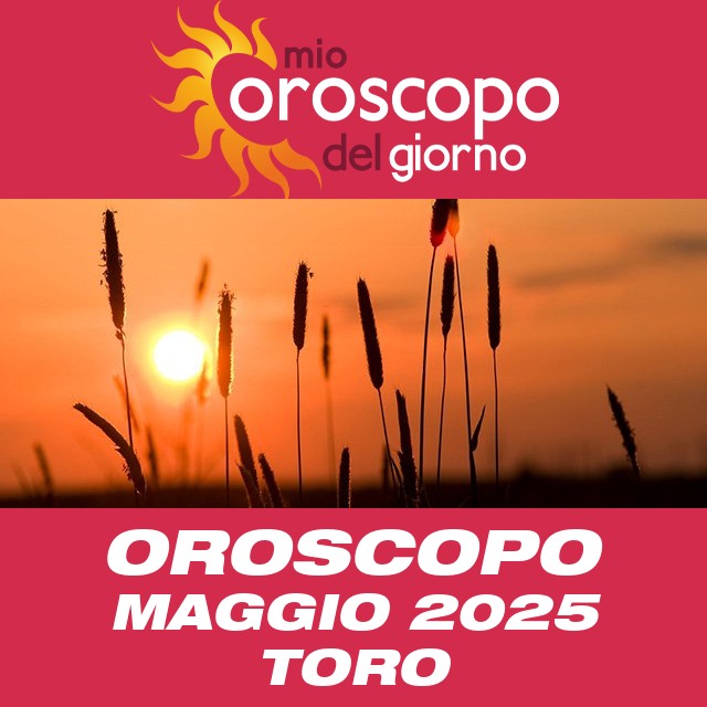 Oroscopo di Maggio 2025 del Toro
