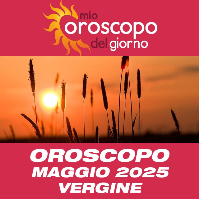 Oroscopo di Maggio 2025 della Vergine