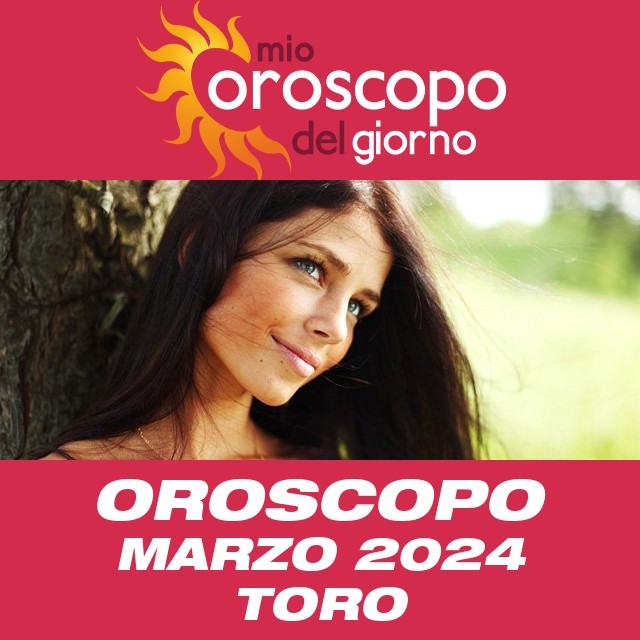 Oroscopo del mese di Marzo 2024 per Toro