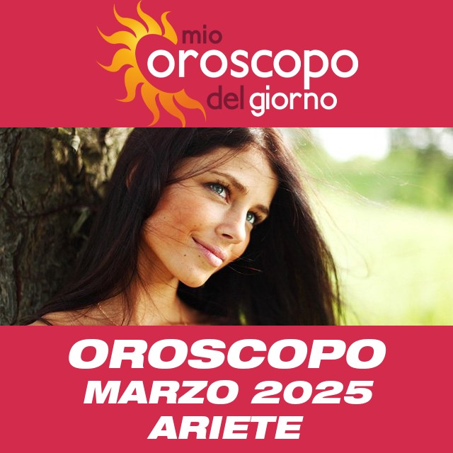 Oroscopo del mese di Marzo 2025 per Ariete