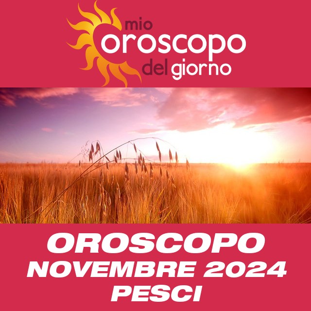 Oroscopo del mese di Novembre 2024 per Pesci