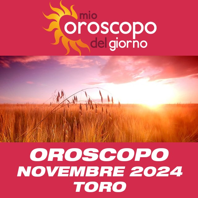 Oroscopo del mese di Novembre 2024 per Toro
