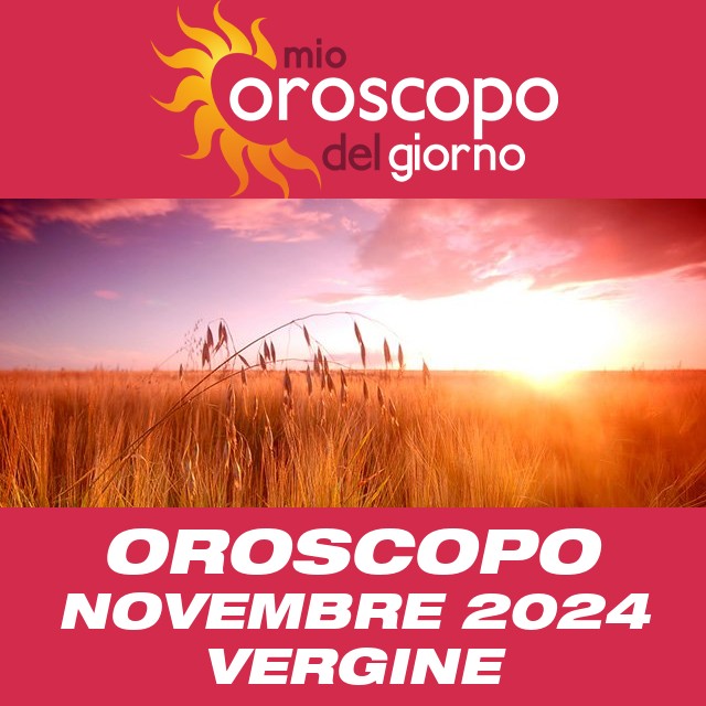 Oroscopo del mese di Novembre 2024 per Vergine
