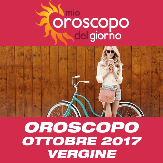 Oroscopo del mese di Ottobre 2017 per Vergine