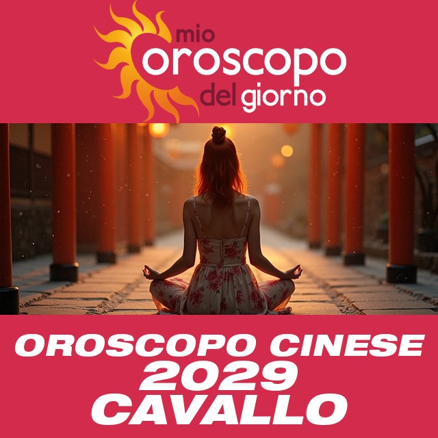 Oroscopo Cinese del Cavallo 2029