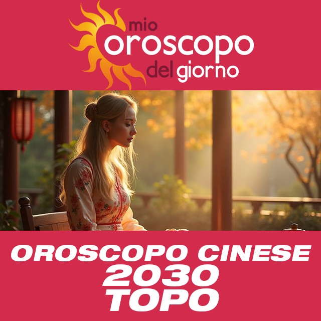 Oroscopo Cinese del Topo 2030