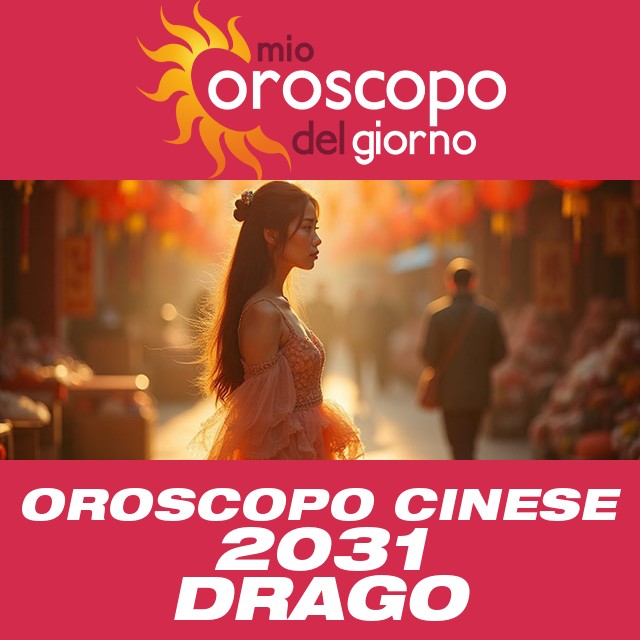 Oroscopo Cinese del Drago 2031