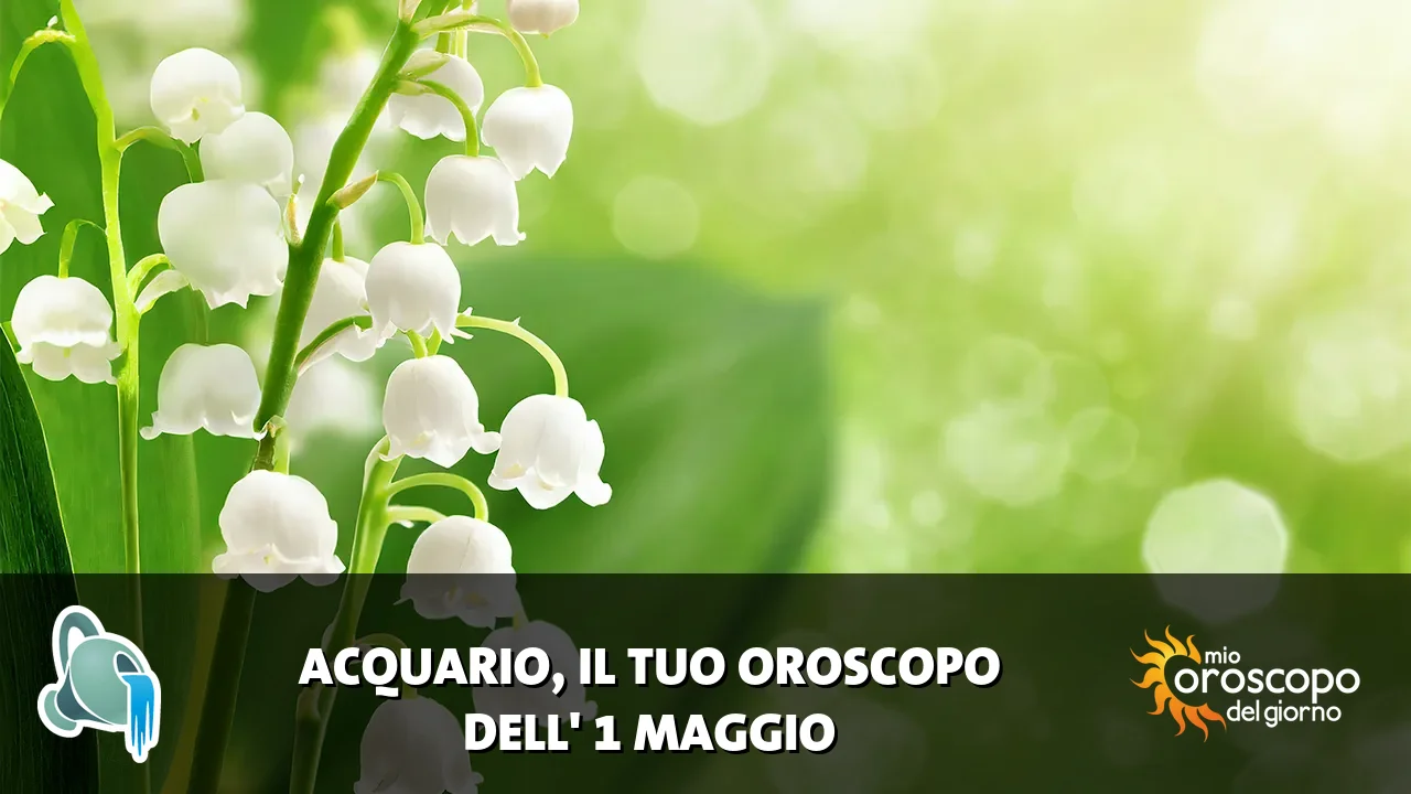 Oroscopo dell'Acquario du venerdì 1 maggio 2026