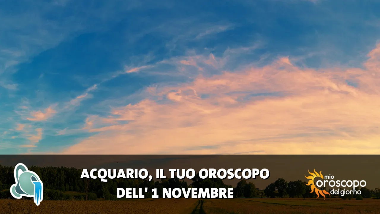 Oroscopo dell'Acquario du domenica 1 novembre 2026