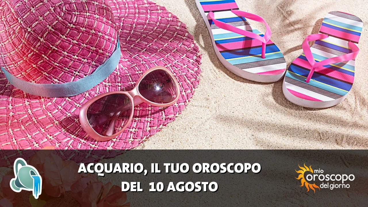Oroscopo dell'Acquario du lunedì 10 agosto 2026