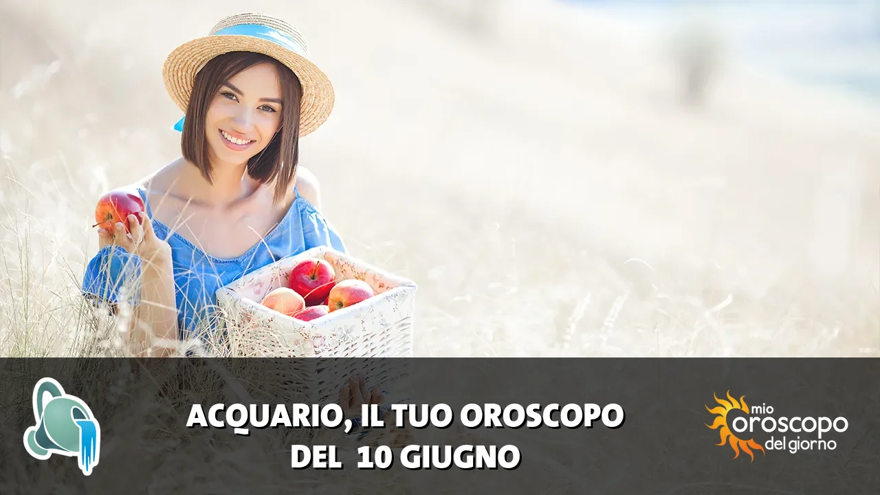 Oroscopo dell'Acquario du mercoledì 10 giugno 2026
