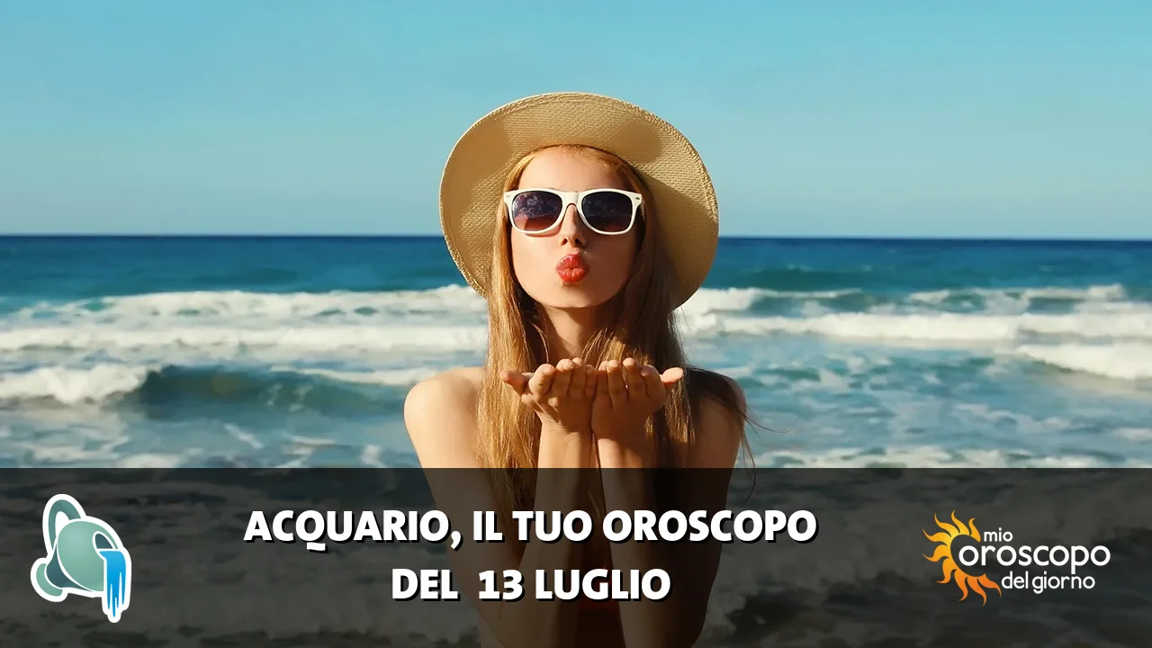 Oroscopo dell'Acquario du lunedì 13 luglio 2026
