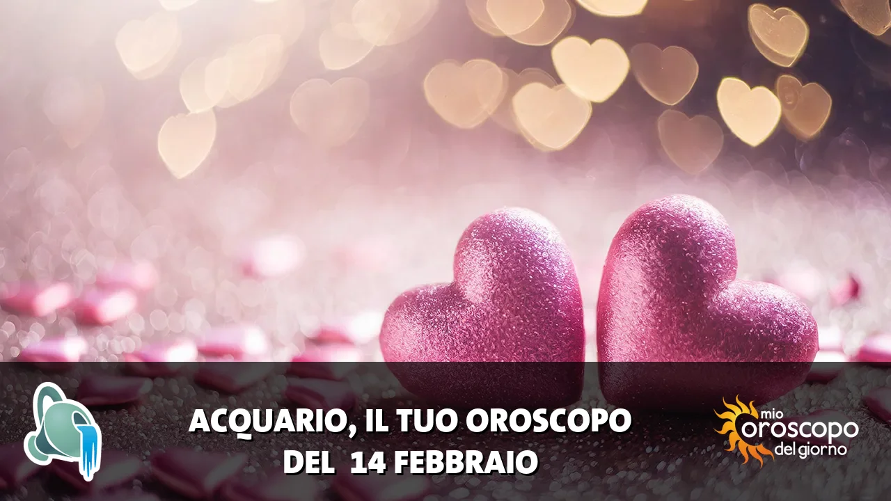 Oroscopo dell'Acquario du sabato 14 febbraio 2026