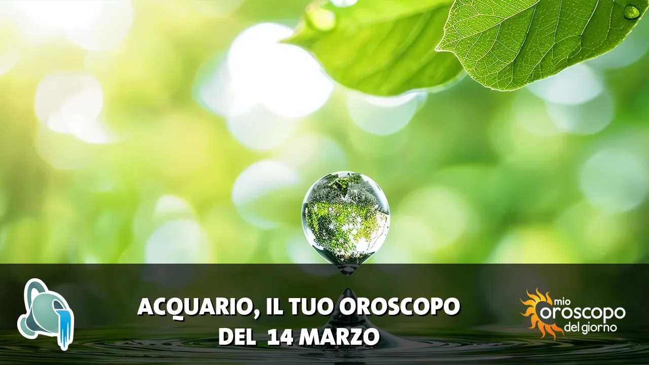 Oroscopo dell'Acquario du sabato 14 marzo 2026