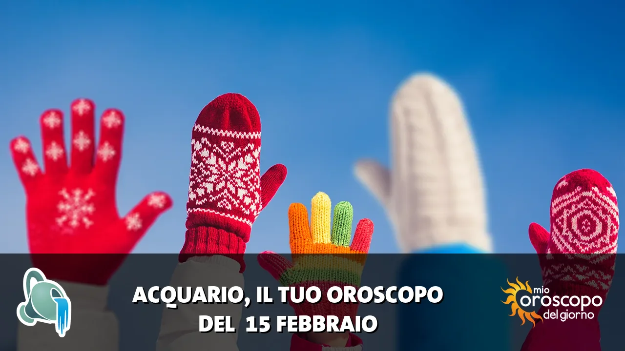 Oroscopo dell'Acquario du domenica 15 febbraio 2026