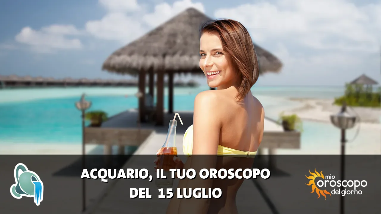 Oroscopo dell'Acquario du mercoledì 15 luglio 2026