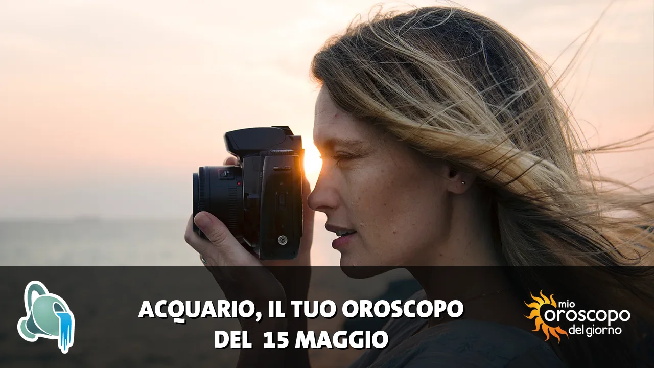 Oroscopo dell'Acquario du venerdì 15 maggio 2026