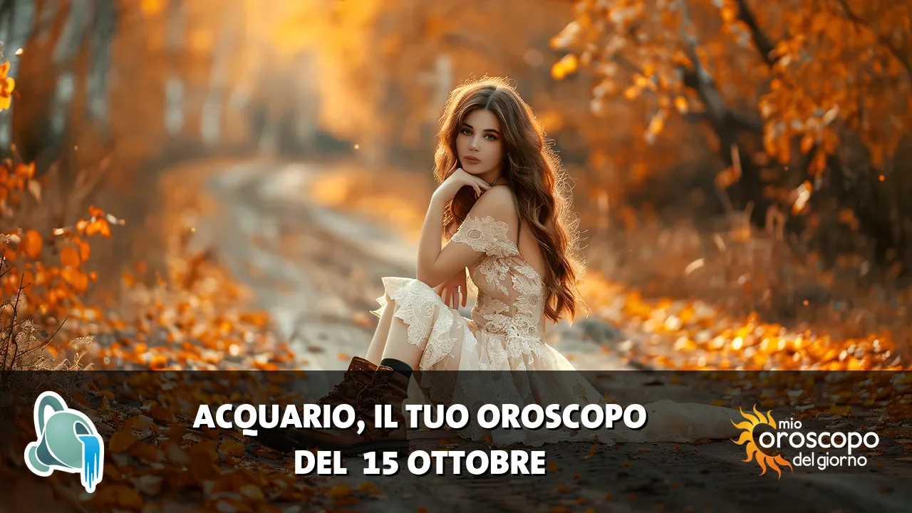 Oroscopo dell'Acquario du giovedì 15 ottobre 2026