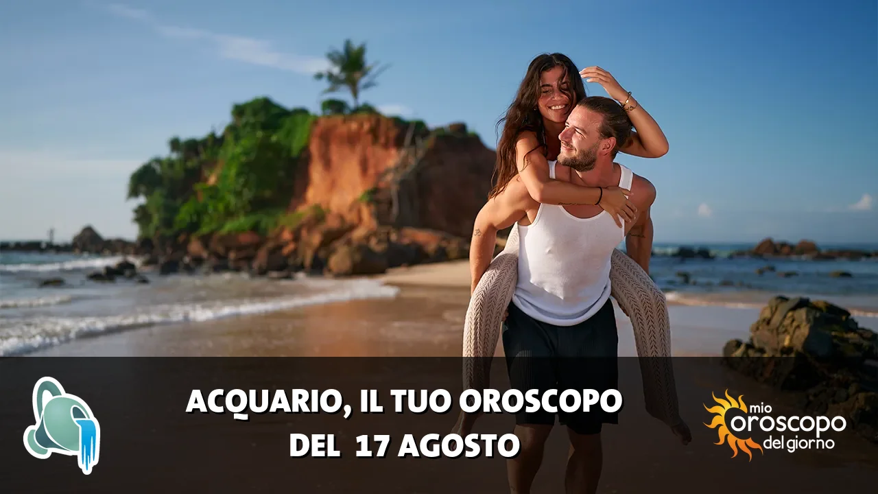 Oroscopo dell'Acquario du lunedì 17 agosto 2026