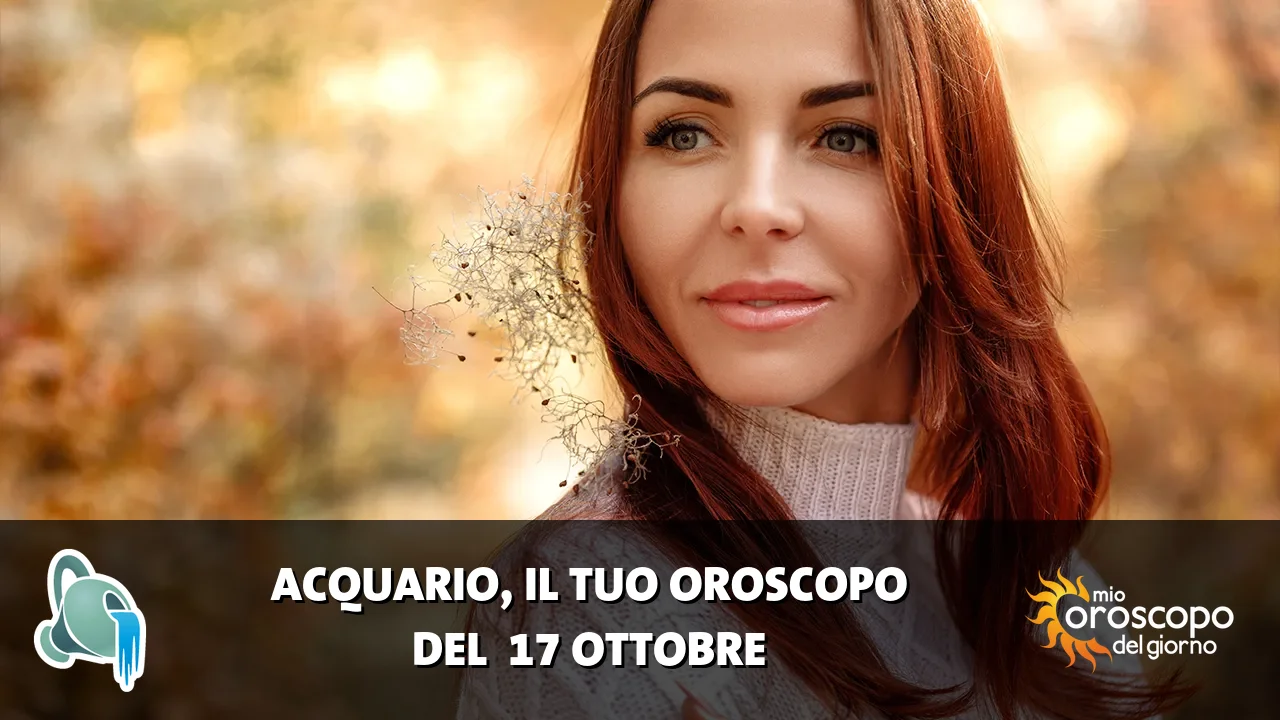 Oroscopo dell'Acquario du sabato 17 ottobre 2026