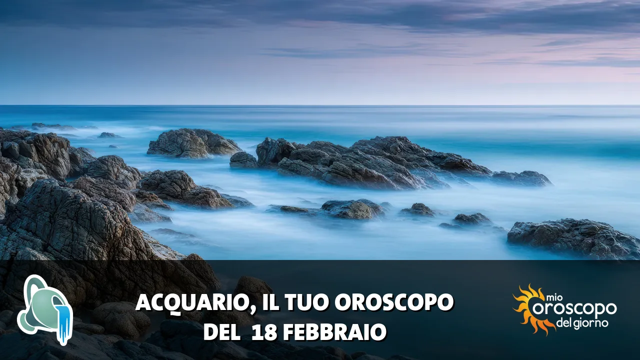 Oroscopo dell'Acquario du mercoledì 18 febbraio 2026
