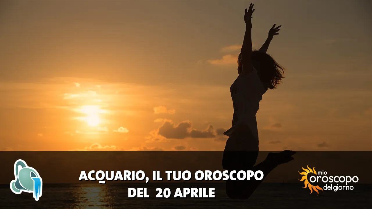 Oroscopo dell'Acquario du lunedì 20 aprile 2026