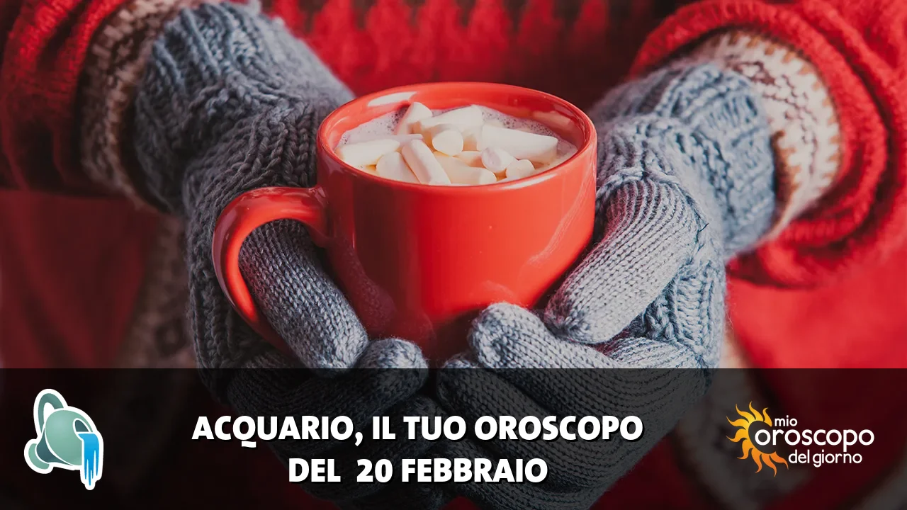 Oroscopo dell'Acquario du venerdì 20 febbraio 2026