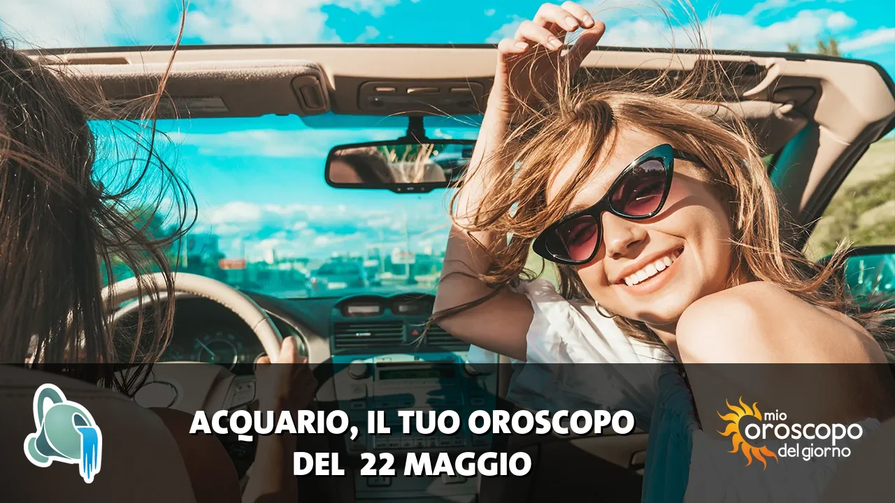 Oroscopo dell'Acquario du venerdì 22 maggio 2026