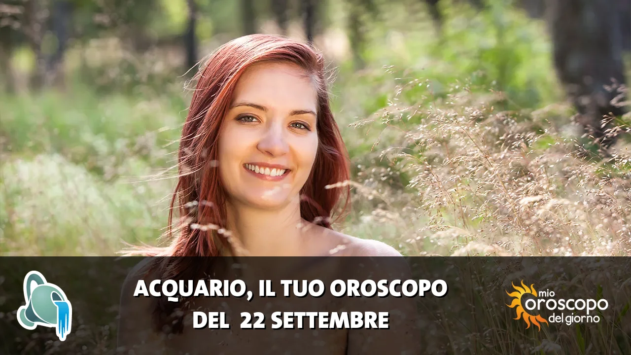 Oroscopo dell'Acquario du martedì 22 settembre 2026