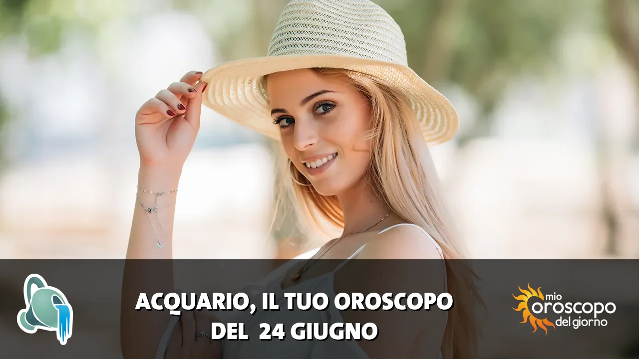Oroscopo dell'Acquario du mercoledì 24 giugno 2026