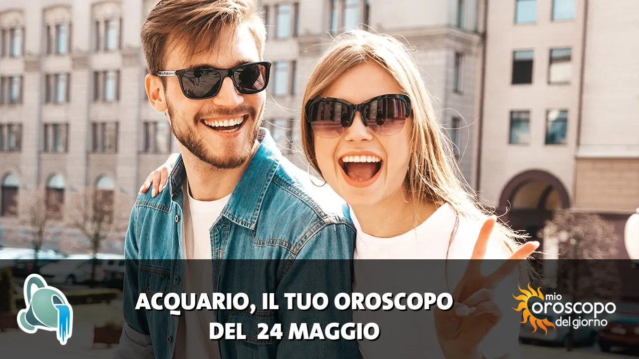 Oroscopo dell'Acquario du domenica 24 maggio 2026