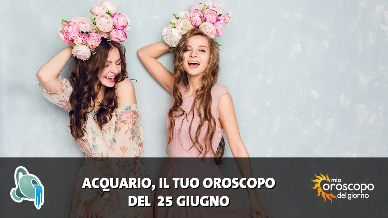 Oroscopo dell'Acquario du giovedì 25 giugno 2026