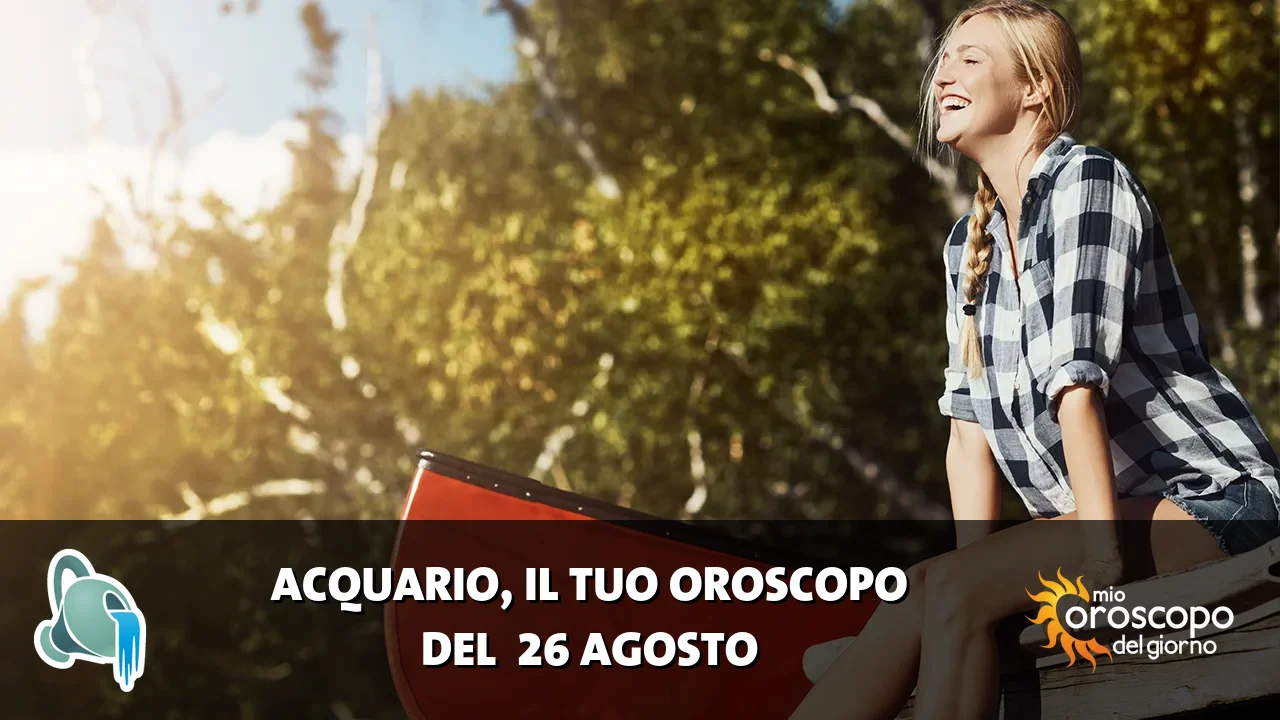 Oroscopo dell'Acquario du mercoledì 26 agosto 2026