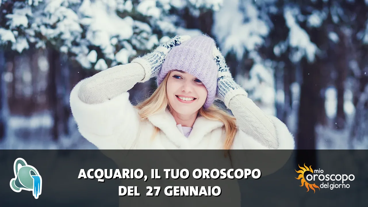 Oroscopo dell'Acquario du martedì 27 gennaio 2026