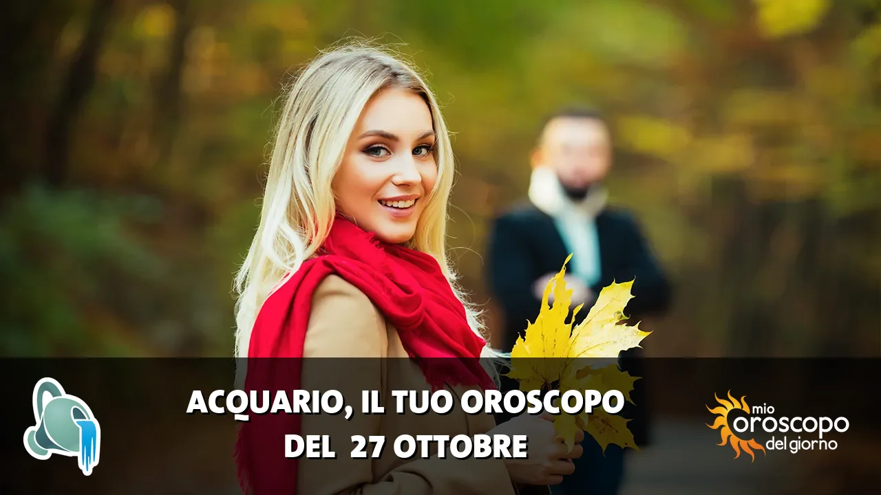 Oroscopo dell'Acquario du martedì 27 ottobre 2026