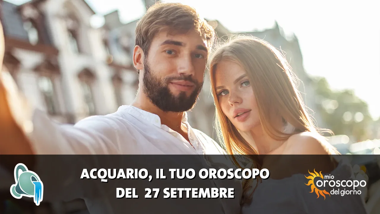 Oroscopo dell'Acquario du domenica 27 settembre 2026