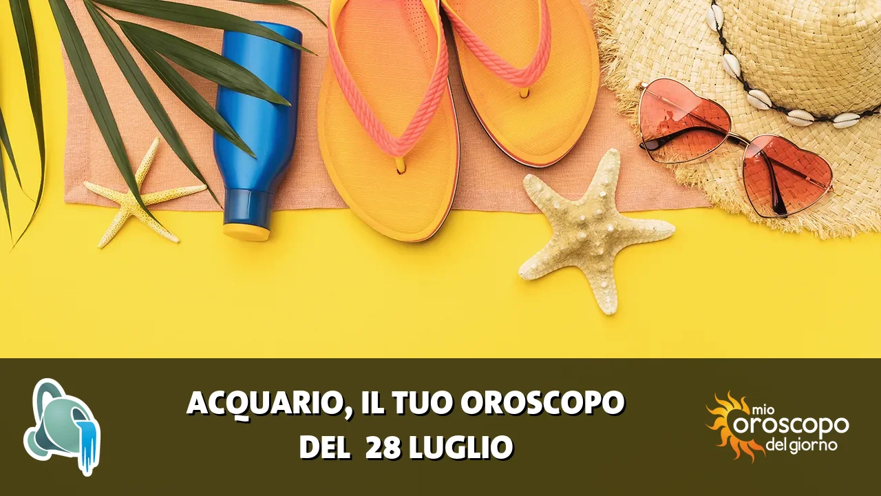 Oroscopo dell'Acquario du martedì 28 luglio 2026