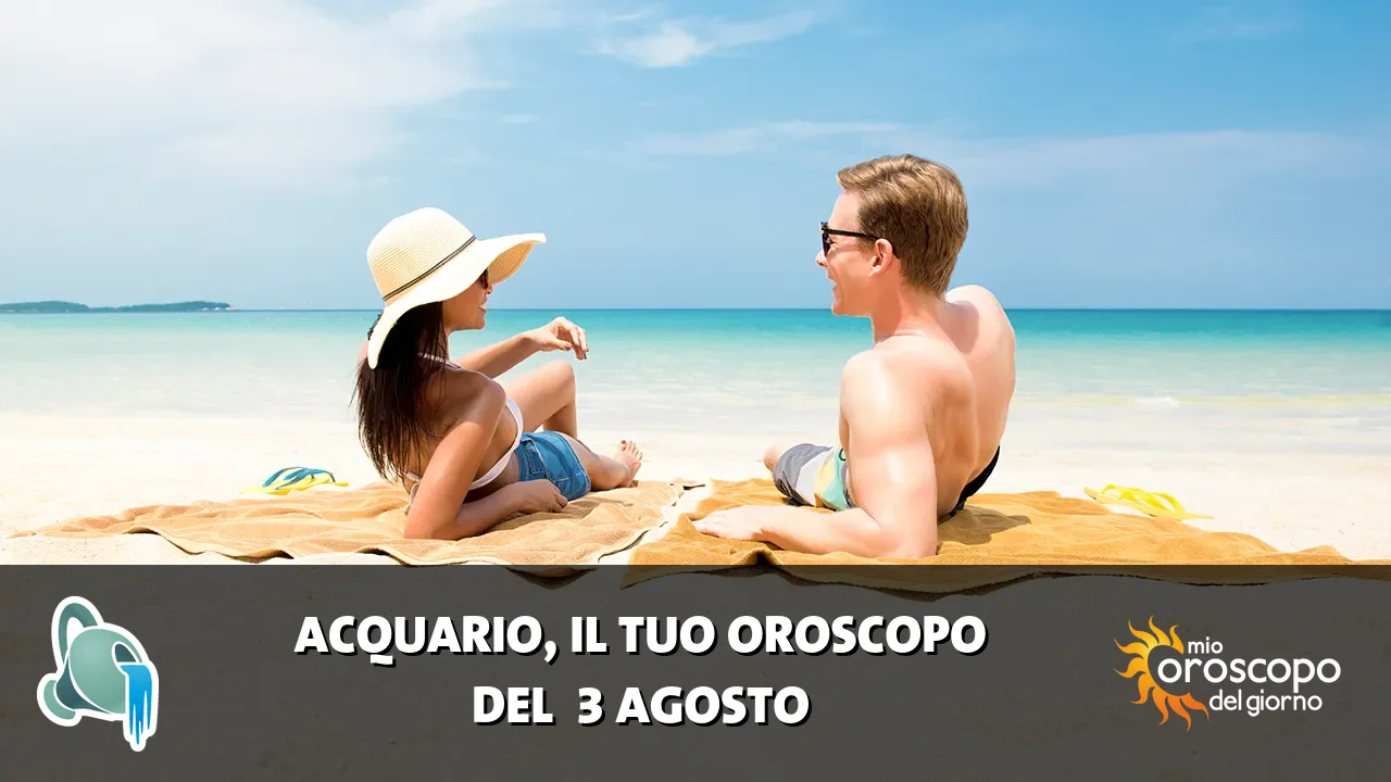 Oroscopo dell'Acquario du lunedì 3 agosto 2026