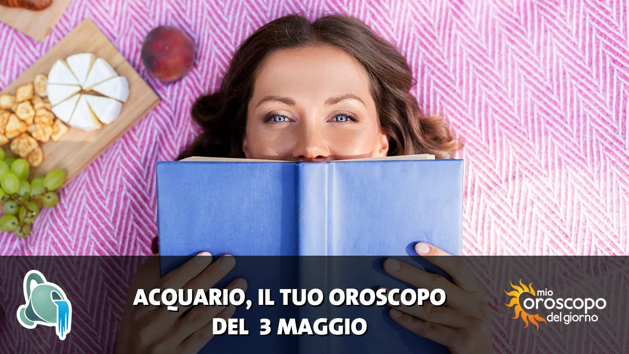 Oroscopo dell'Acquario du domenica 3 maggio 2026