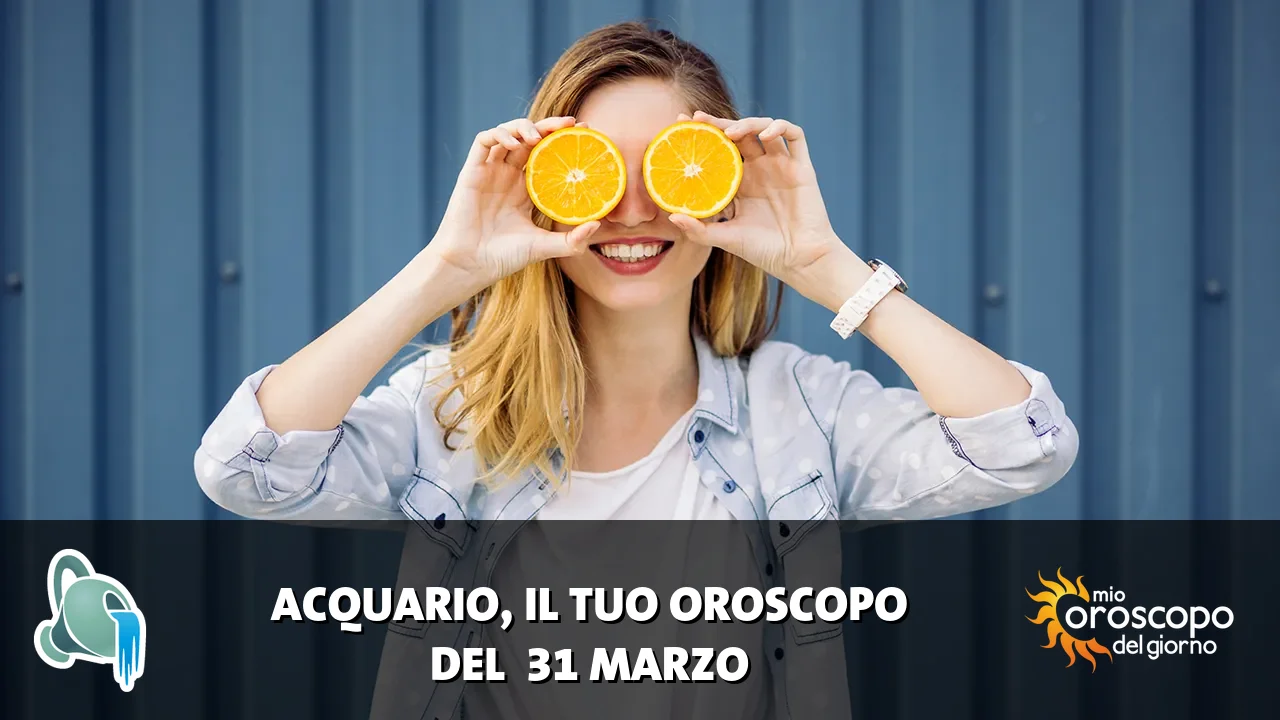 Oroscopo dell'Acquario du martedì 31 marzo 2026