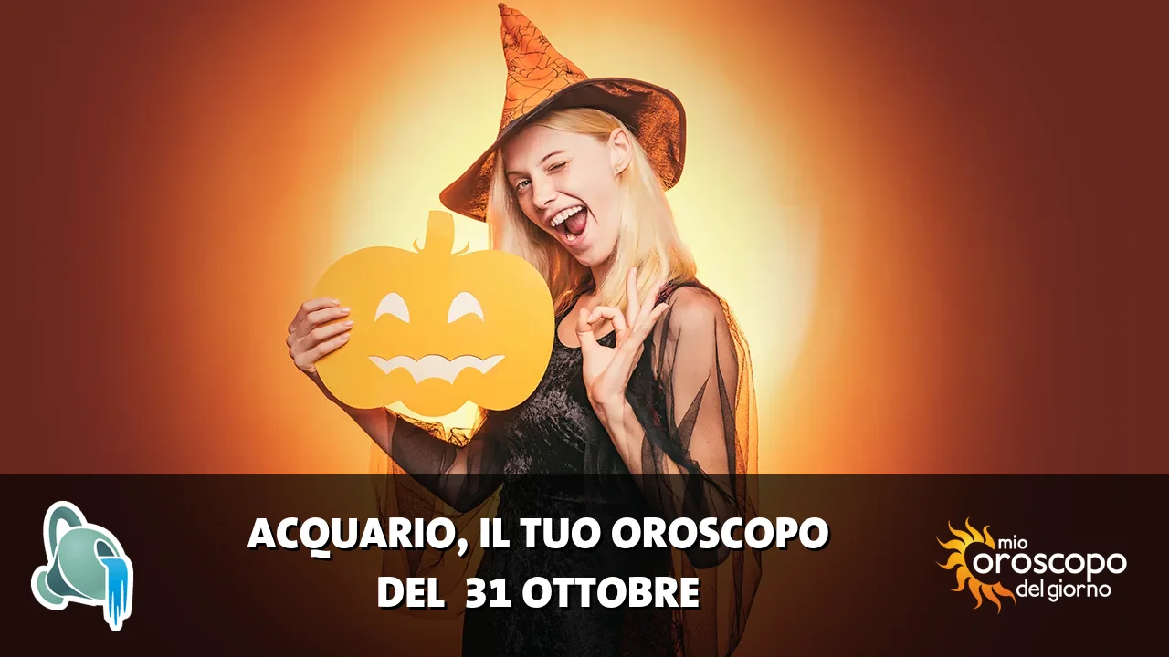 Oroscopo dell'Acquario du sabato 31 ottobre 2026