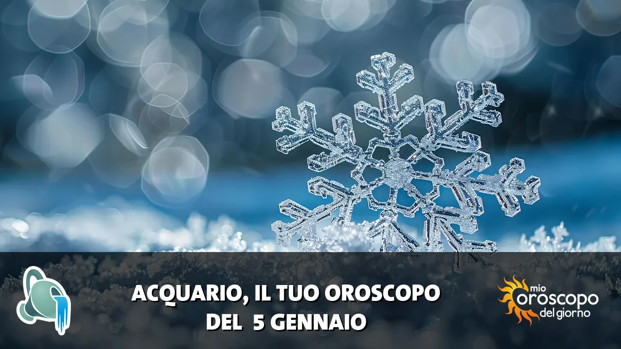 Oroscopo dell'Acquario du lunedì 5 gennaio 2026