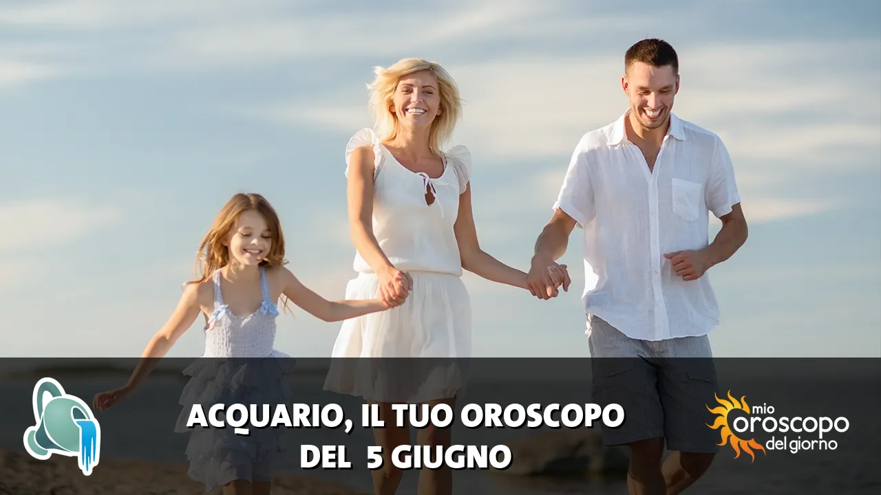 Oroscopo dell'Acquario du venerdì 5 giugno 2026