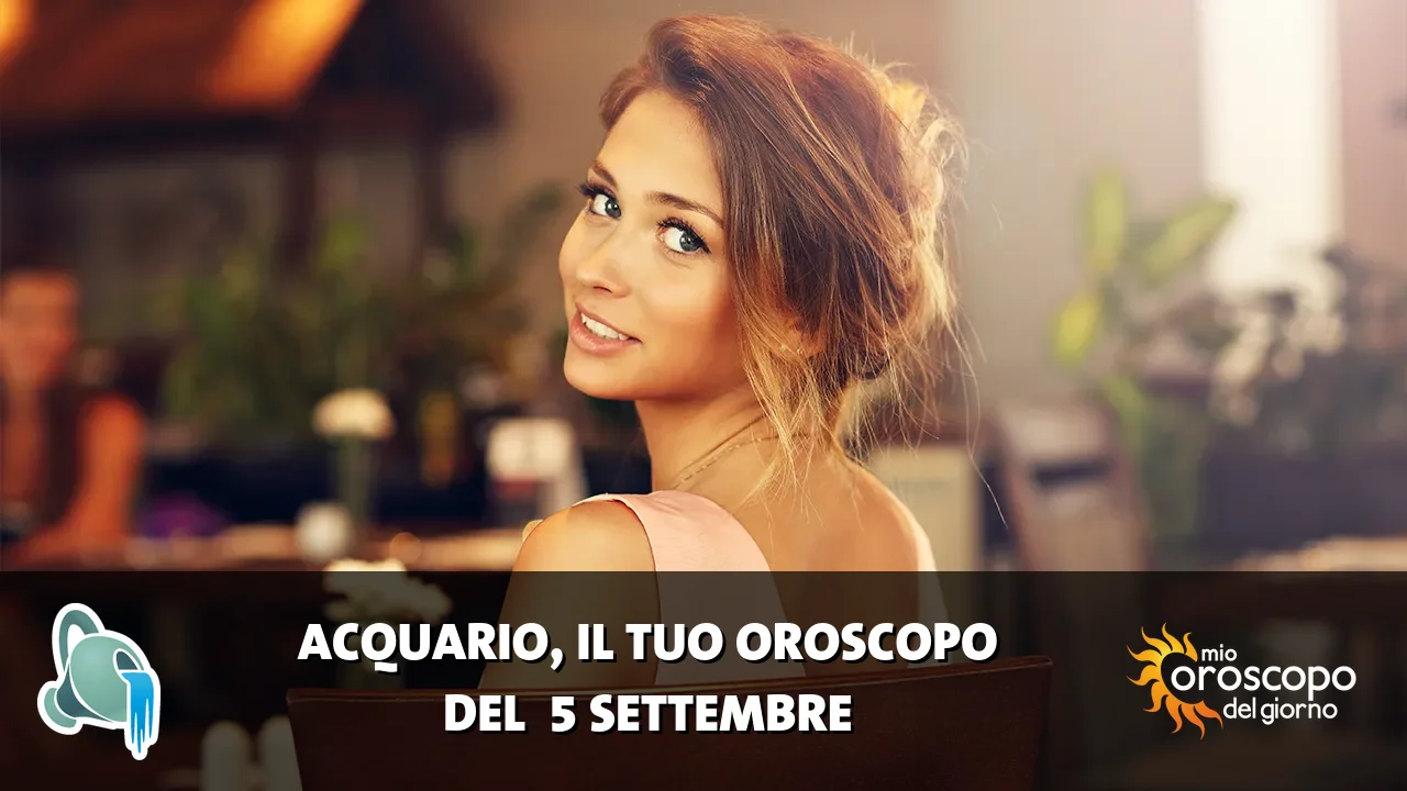 Oroscopo dell'Acquario du sabato 5 settembre 2026
