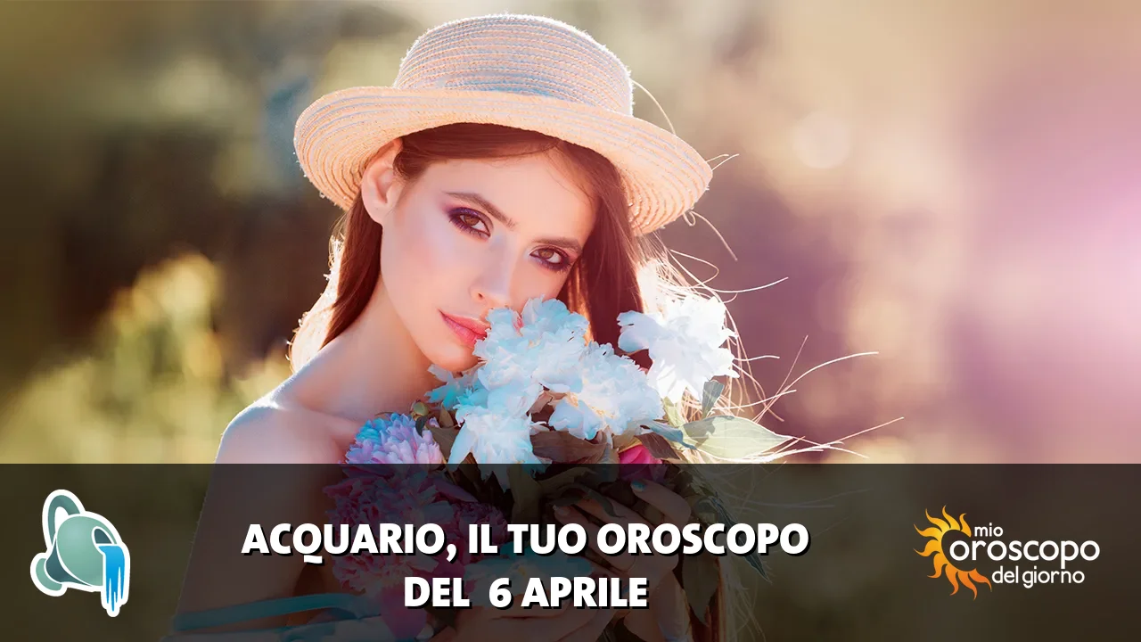 Oroscopo dell'Acquario du lunedì 6 aprile 2026