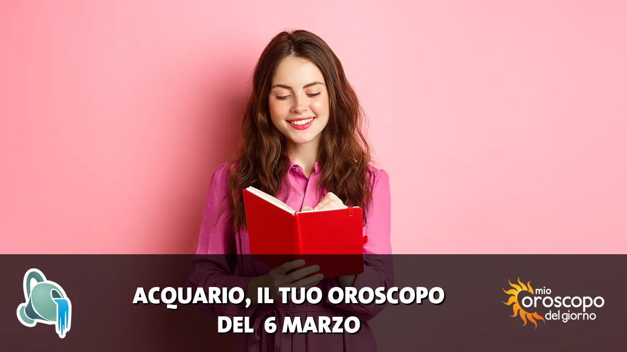 Oroscopo dell'Acquario du venerdì 6 marzo 2026