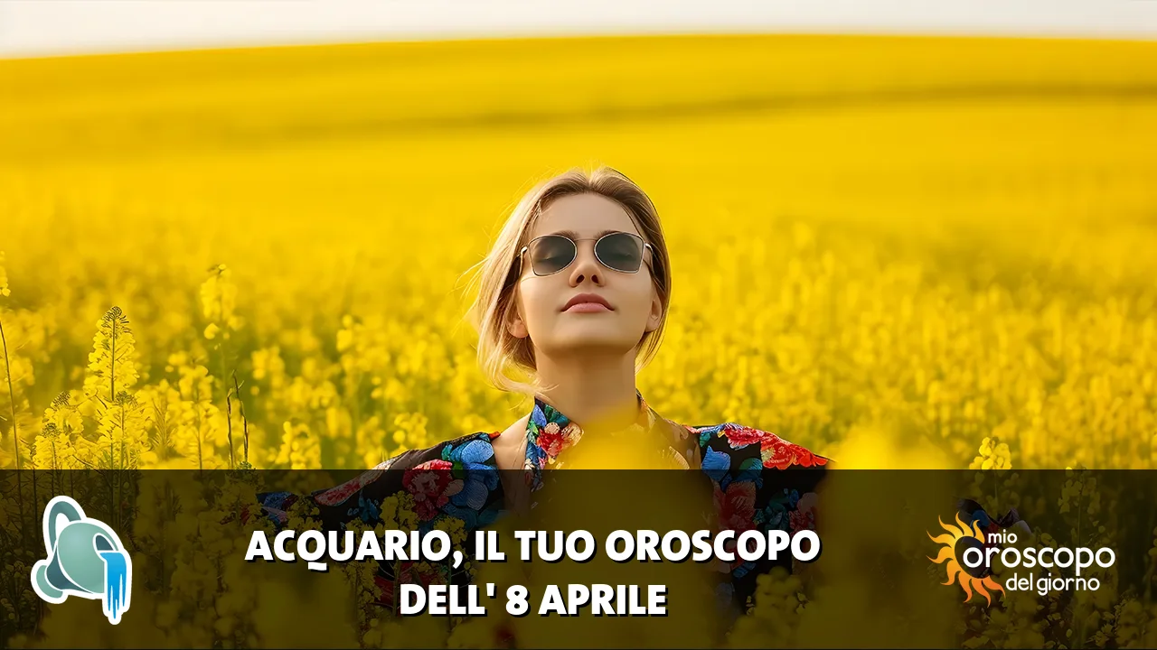 Oroscopo dell'Acquario du mercoledì 8 aprile 2026