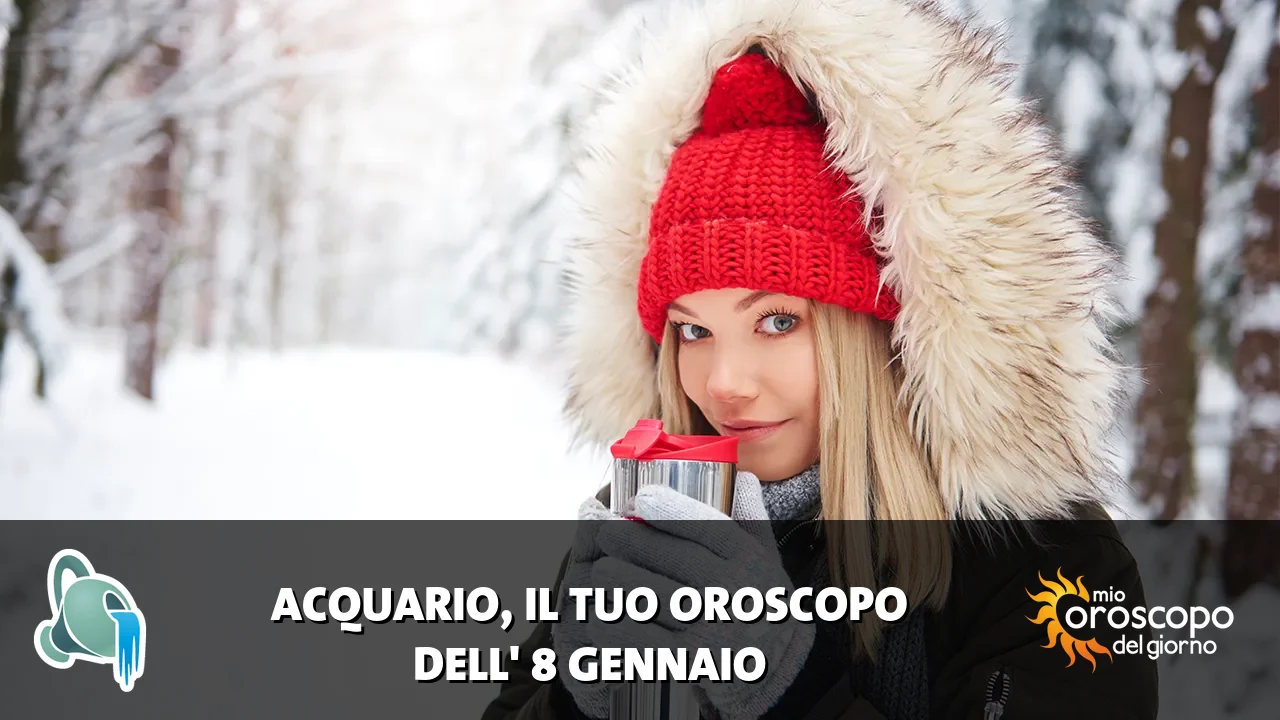 Oroscopo dell'Acquario du giovedì 8 gennaio 2026
