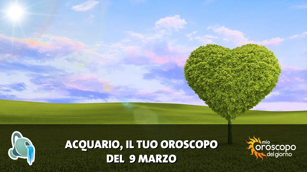 Oroscopo dell'Acquario du lunedì 9 marzo 2026