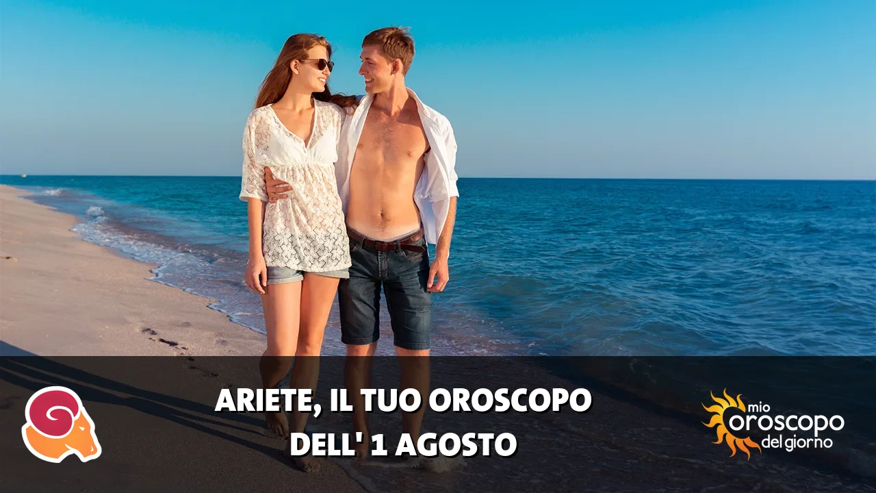 Oroscopo dell'Ariete du sabato 1 agosto 2026